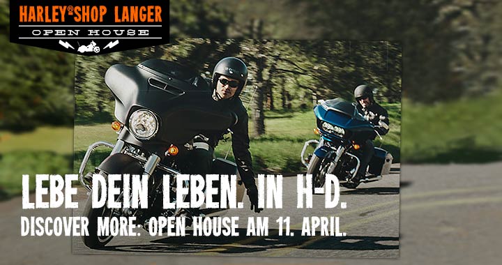 Lebe Dein Leben. In H-D. Open House am 11. April bei Harley-Shop Langer